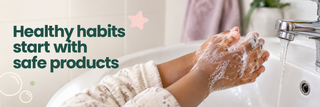 Healthy habits start with safe products. A child lathers their hands at a bathroom sink, with playful pink and sage accents.